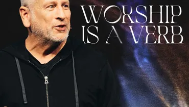 Worship is a Verb - Louie Giglio