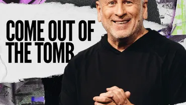 Come Out of the Tomb - Louie Giglio
