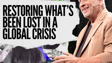 Restoring What’s Been Lost In A Global Crisis - Louie Giglio