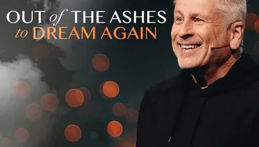 Out of the Ashes to Dream Again - Louie Giglio