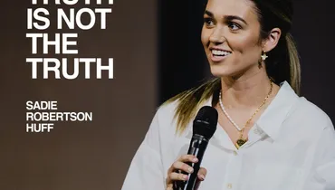 Your Truth is Not the Truth - Sadie Robertson Huff