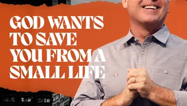 God Wants to Save You From a Small Life - Todd Peterson