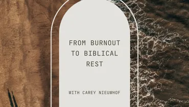 From Burnout to Biblical Rest with Carey Nieuwhof