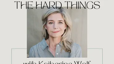 Finding Hope in the Hard Things with Katherine Wolf