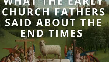 What the Early Church Fathers Said About the End Times