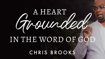 A Heart Grounded in the Word of God, Ep. 1