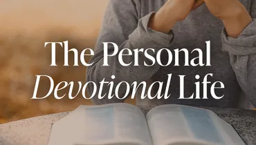 The Personal Devotional Life, Ep. 1