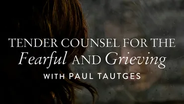 Tender Counsel for the Fearful and Grieving, Ep. 2