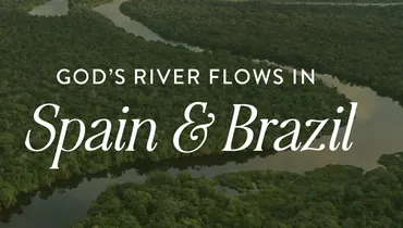 God’s River Flows in Spain & Brazil