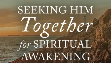 Seeking Him for Spiritual Awakening, Ep. 2