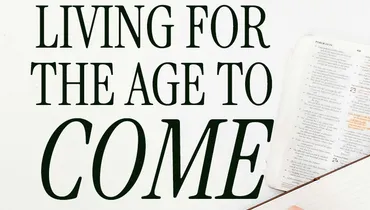Living for the Age to Come, Ep. 2