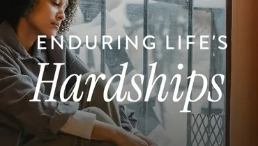 Enduring Life’s Hardships, Ep. 6