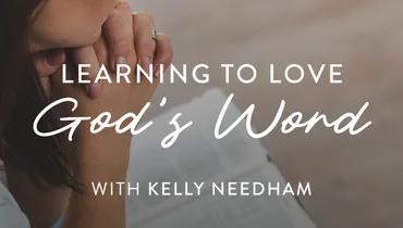 Learning to Love God’s Word