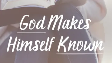 God Makes Himself Known