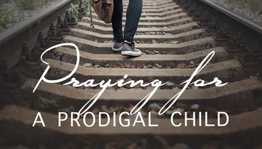 Praying for a Prodigal Child, Ep. 2