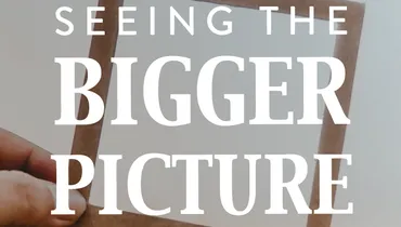 Seeing the Bigger Picture, Ep. 2