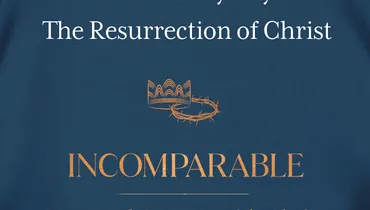 Incomparable: Now and Forever with Christ, Ep. 3