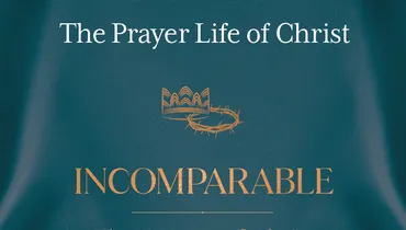 Incomparable: The Person of Christ, Ep. 20