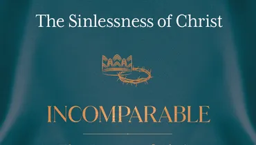 Incomparable: The Person of Christ, Ep. 14