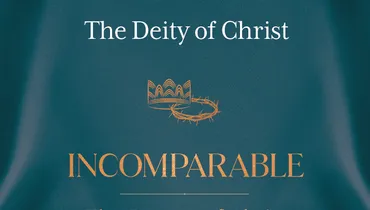 Incomparable: The Person of Christ, Ep. 10