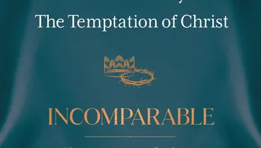 Incomparable: The Person of Christ, Ep. 9