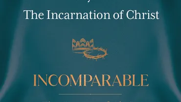 Incomparable: The Person of Christ, Ep. 4