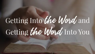 Getting into the Word, Getting the Word into You, Ep. 2