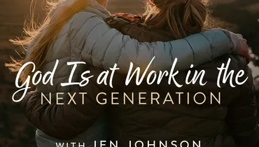 God Is at Work in the Next Generation