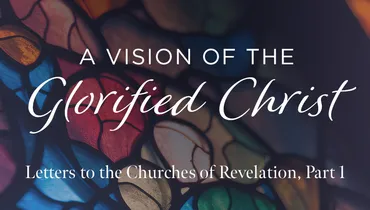 A Vision of the Glorified Christ, Ep. 2