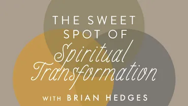 The Sweet Spot of Spiritual Transformation