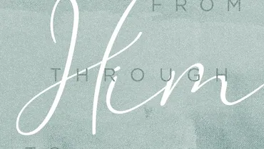 From Him, Through Him, To Him, Ep. 2