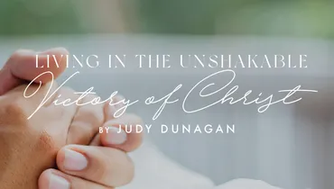 Living in the Unshakable Victory of Christ, Ep. 1