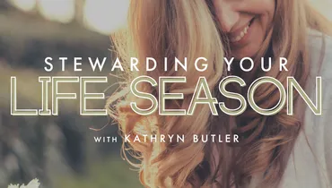Stewarding Your Life Season