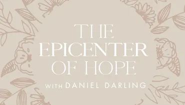 The Epicenter of Hope, with Daniel Darling