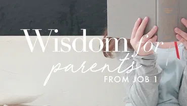 Wisdom for Parents from Job 1, Episode 2