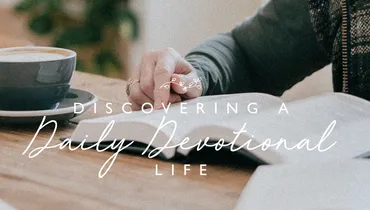 Discovering a Daily Devotional Life, Episode 2