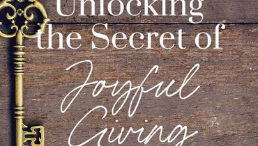 Unlocking the Secret of Joyful Giving, Episode 3