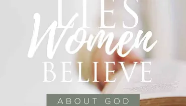 Lies Women Believe about God, Episode 1