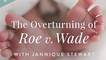 Bonus Episode: The Overturning of Roe v. Wade, with Jannique Stewart