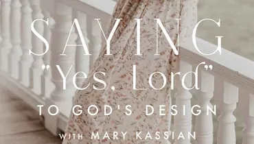 Saying "Yes, Lord" to God's Design, Episode 1