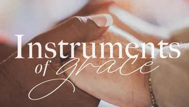 Instruments of Grace