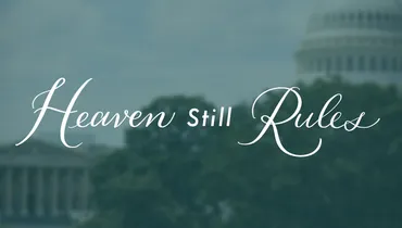Heaven Still Rules