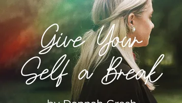 Give Your Self a Break