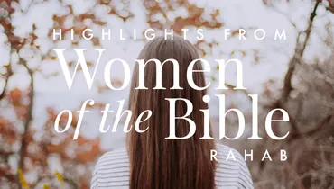 Highlights from Women of the Bible: Rahab