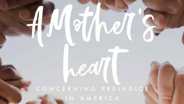 A Mother’s Heart Concerning Prejudice in America