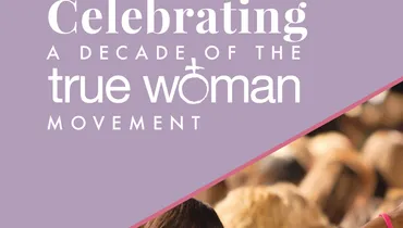 Celebrating a Decade of the True Woman Movement