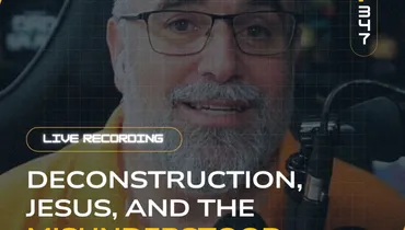 EP347 - Deconstruction, Jesus, and the Misunderstood Movement