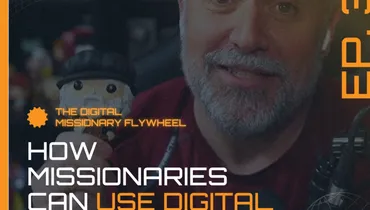EP322 - How Missionaries can use Digital to Build Their Audience