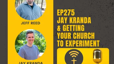 EP275 - Jay Kranda & Getting Your Church to Experiment