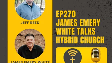 EP270 - James Emery White Talks Hybrid Church